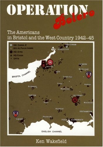 9780947554514: Operation Bolero: The Americans in Bristol And the West Country, 1942-45