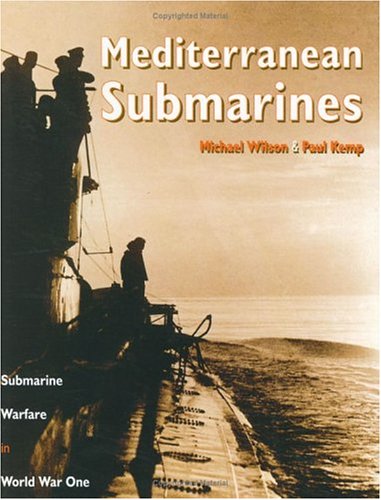 Stock image for Mediterranean Submarines: Submarine Warfare in World War One for sale by Great Matter Books