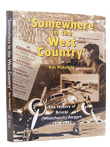 Beispielbild fr Somewhere in the West Country: History of Whitchurch Airport zum Verkauf von WorldofBooks