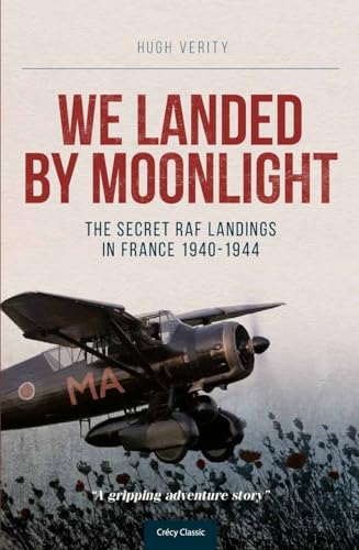 Beispielbild fr We Landed by Moonlight: Secret RAF Landings in France, 1940-1944 zum Verkauf von WorldofBooks