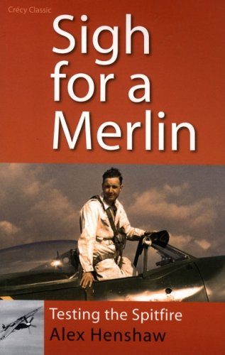 Imagen de archivo de Sigh for a Merlin : Testing the Spitfire a la venta por Front Cover Books