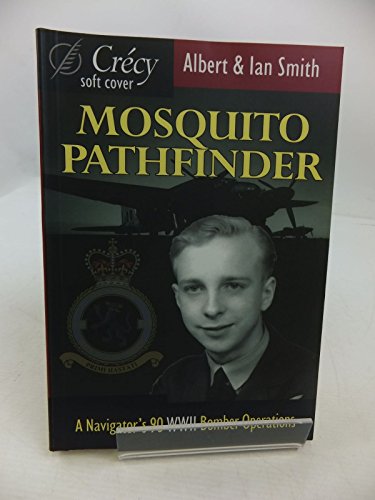 Stock image for Mosquito Pathfinder: A Navigator's 90 WWII Bomber Operations: Navigating Ninety World War II Operations for sale by Goldstone Books