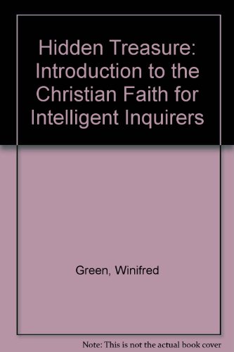 Hidden Treasure: Introduction to the Christian Faith for Intelligent Inquirers (9780947561185) by Winifred Green