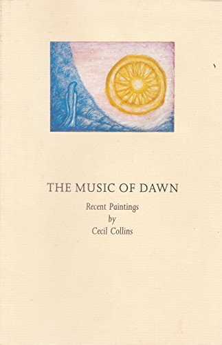 Beispielbild fr The Music of Dawn. Recent Paintings by Cecil Collins. Anthony d Offay Gallery [1 to 23 June 1988]. zum Verkauf von Antiquariat Querido - Frank Hermann