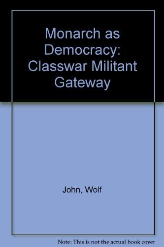 Monarchy as Democracy: Class War*Militant*Gateway