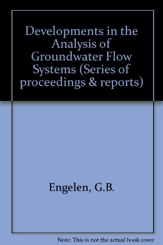 Series of Proceedings and Reports: Developments in the Analysis of Groundwater Flow Systems - A Contribution to IHP Project A.2.8 Prepared by a ... Reports) (Series of Proceedings & Reports) (9780947571016) by G.B. Engelen