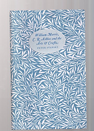 William Morris, C.R. Ashbee, and the arts and crafts (9780947576004) by Stansky, Peter