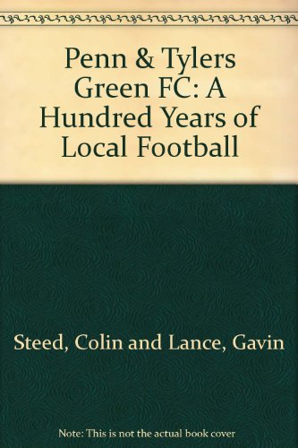 Penn & Tylers Green FC: A Hundred Years of Local Football