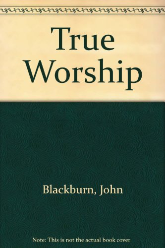 True Worship (9780947588052) by John Blackburn