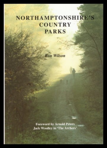 NORTHAMPTONSHIRE'S COUNTRY PARKS (9780947590130) by RON WILSON