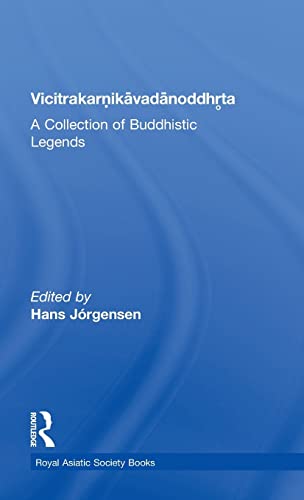 Vicitrakaranikavadanoddhrta: A Collection of Buddhistic Legends (Royal Asiatic Society Books) (9780947593186) by Jorgensen, Hans