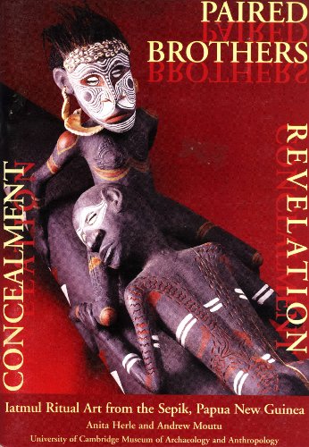 Paired Brothers: Concealment and Revelation- Iatmul Ritual Art from the Sepik, Papua New Guinea (9780947595142) by [???]