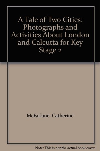 A Tale of Two Cities: Photographs and Activities About London and Calcutta for Key Stage 2 (9780947613341) by Catherine McFarlane