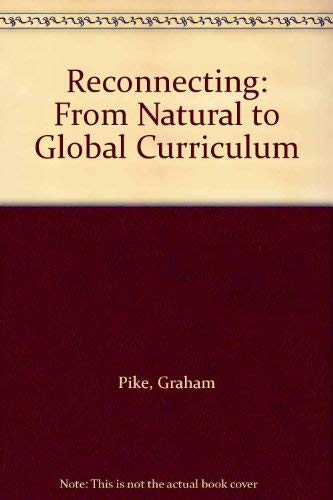 Reconnecting: From Natural to Global Curriculum (9780947613709) by Graham Pike