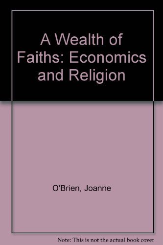 Stock image for A Wealth of Faiths: Economics and Religion for sale by Goldstone Books