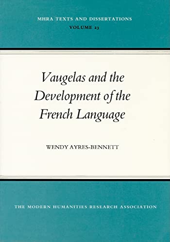 Stock image for Vaugelas and the Development of the French Language (MHRA Texts & Dissertations S.) Volume 23 for sale by The Spoken Word
