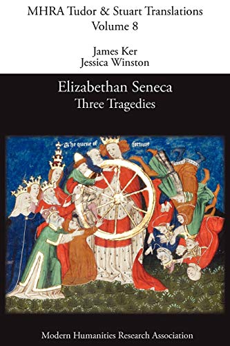 Beispielbild fr Elizabethan Seneca: Three Tragedies (Mhra Tudor & Stuart Translations) zum Verkauf von GF Books, Inc.