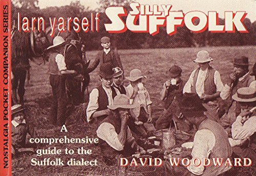 Beispielbild fr Larn Yarself Silly Suffolk: Comprehensive Guide to the Suffolk Dialect (Nostalgia Pocket Companion) zum Verkauf von AwesomeBooks