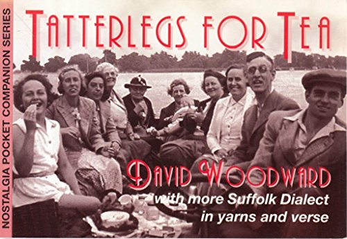 Imagen de archivo de Tatterlegs for Tea: More Suffolk Dialect in Tales and Verse (Nostalgia pocket companion series) a la venta por AwesomeBooks