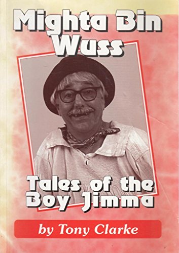 Mighta Bin Wuss: Tales of the Boy Jimma (9780947630218) by Tony Clarke
