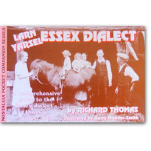 Beispielbild fr Larn Yarsel Essex Dialect: A Comprehensive Guide to the Essex Dialect - Thass a Proper Job! zum Verkauf von WorldofBooks