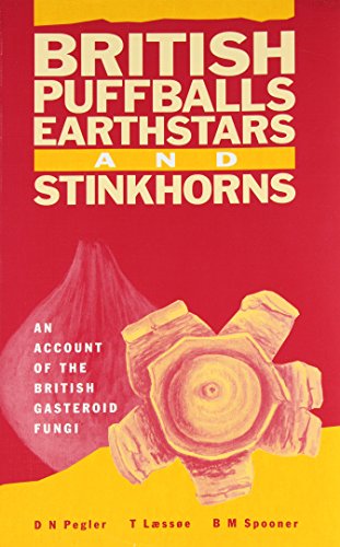 9780947643812: British Puffballs, Earthstars and Stinkhorns: An Account of the British Gasteroid Fungi