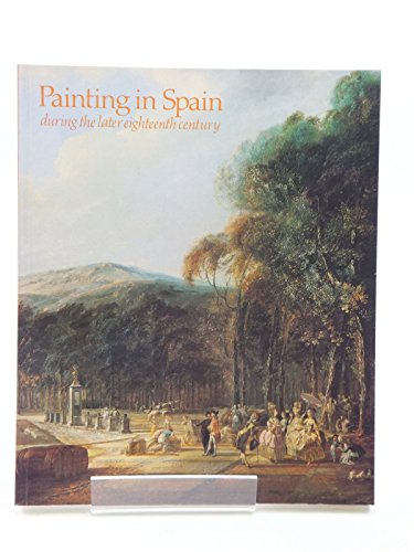 Beispielbild fr Painting in Spain During the Later Eighteenth Century zum Verkauf von Reuseabook