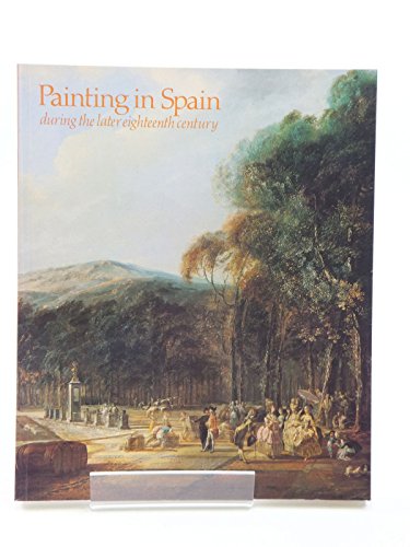 9780947645601: Painting in Spain during the later eighteenth century