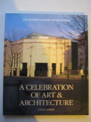 Imagen de archivo de A Celebration of Art and Architecture: National Gallery Sainsbury Wing a la venta por WorldofBooks