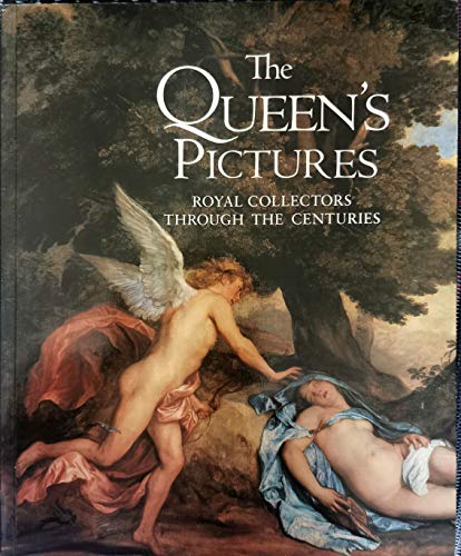 Imagen de archivo de The Queen's Pictures: Royal Collectors Through the Centuries a la venta por AwesomeBooks