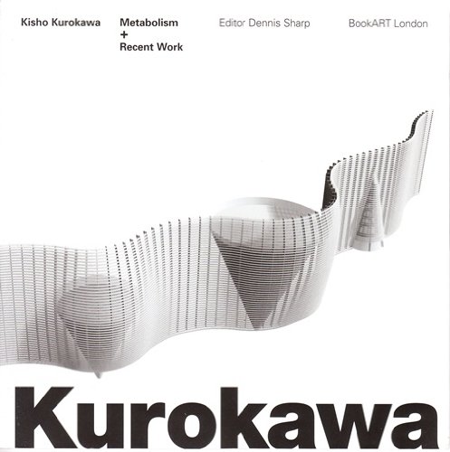 Kisho Kurokawa: Metabolism and Recent Work (9780947648275) by Dennis Sharp