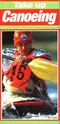 Stock image for Take Up Canoeing (Take up sport) for sale by Goldstone Books