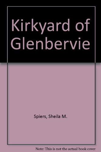 Kirkyard of Glenbervie (9780947659493) by Spiers, Sheila M.; Association Of Scottish Family History Societies