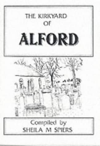 The Kirkyard of Alford (9780947659622) by Spiers, Sheila M.