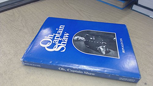 Oh, Captain Shaw: the life story of the first and most famous Chief of the London Fire Brigade (9780947665005) by Ronald Cox