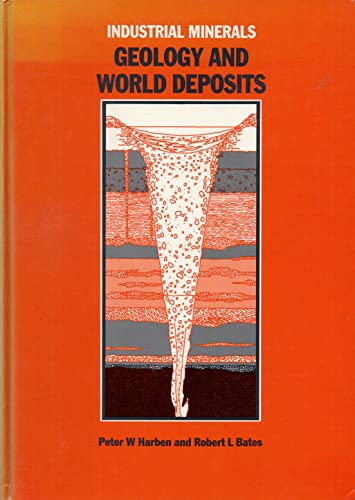 Industrial Minerals Geology and World Deposits (9780947671280) by Harben, P. W.; Bates, Robert