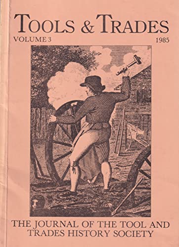 Stock image for Tools & Trades Volume 3 1985 (The Journal of the Tool and Trades History Society) for sale by Alexander Books (ABAC/ILAB)