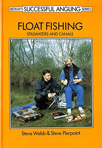 Float Fishing: Stillwater and Canals (Successful Fishing) (9780947674243) by Webb, Steve And Pierpoint, Steve