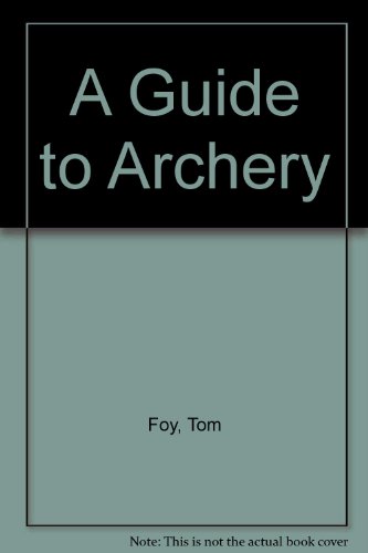 Beispielbild fr A Guide to Archery zum Verkauf von ThriftBooks-Atlanta