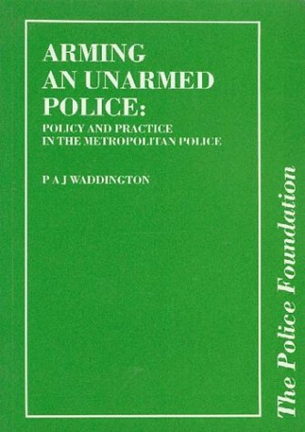 Stock image for Arming an Unarmed Police : Policy and Practice in the Metropolitan Police for sale by Better World Books Ltd