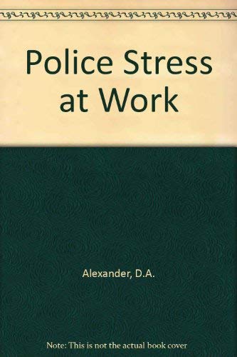 Police Stress at Work (9780947692308) by D.A. Alexander