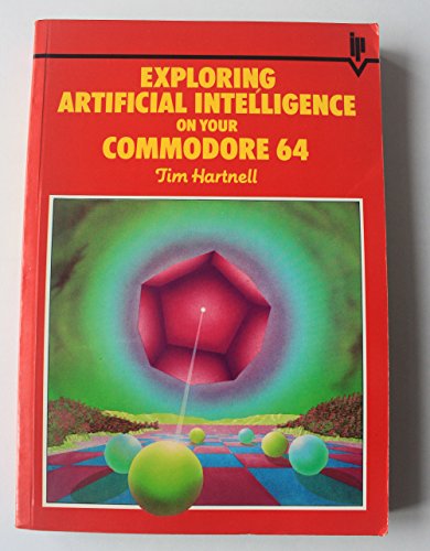 9780947695026: Exploring Artificial Intelligence on Your Commodore 64