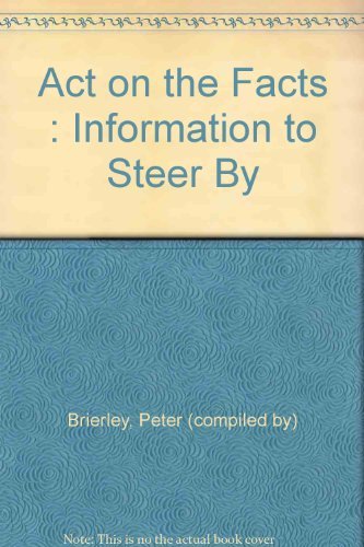 Stock image for Act on the Facts: Information to Steer by for sale by WorldofBooks