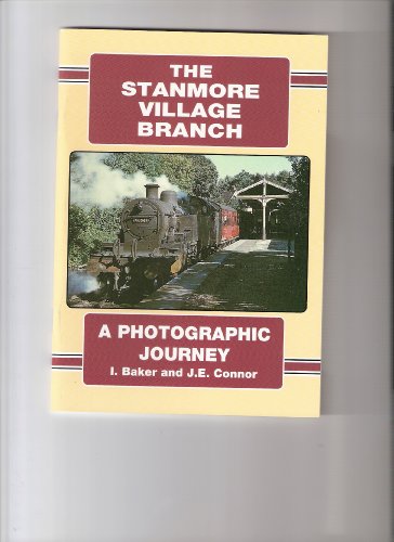 Beispielbild fr THE STANMORE VILLAGE BRANCH - A PHOTOGRAPHIC JOURNEY zum Verkauf von WorldofBooks