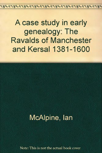 9780947701703: A case study in early genealogy: The Ravalds of Manchester and Kersal 1381-1600