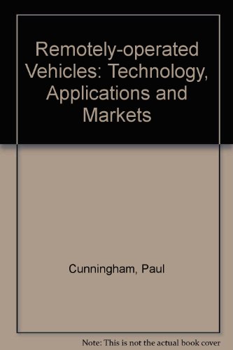 Imagen de archivo de REMOTELY OPERATED VEHICLES, Technologies, Applications and Marketd: a State-of-the-art Review a la venta por Rivermead Books