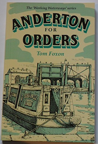 9780947712334: Anderton for Orders: Memoirs of a Canal Boatman in the Early 1950's (Working Waterways S.)