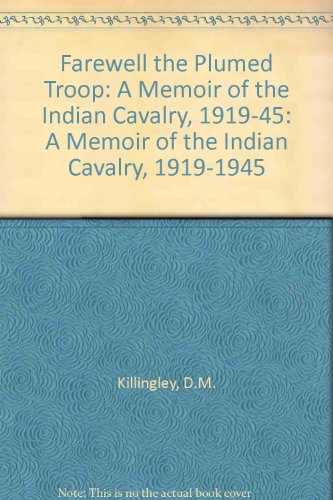 Stock image for Farewell the Plumed Troop: A Memoir of the Indian Cavalry 1919-1945 for sale by Ryde Bookshop Ltd