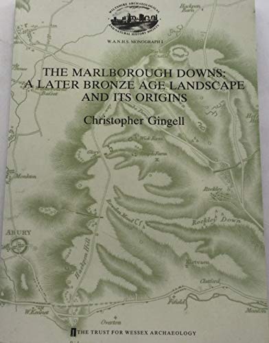 The Marlborough Downs: A Later Bronze Age Landscape and its Origins (uk/br-sett) (9780947723040) by Gingell, Christopher