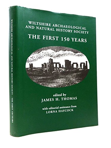 Stock image for Wiltshire Archaeological and Natural History Society the First 150 Years for sale by Bookcase